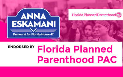 Anna V. Eskamani Receives the Endorsement of the Florida Planned Parenthood PAC