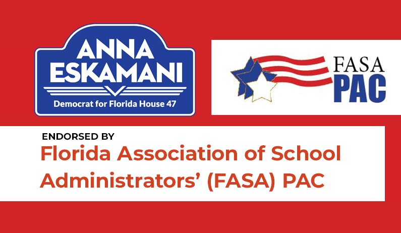 Anna V. Eskamani Endorsed by the Florida Association of School Administrators’ (FASA) PAC