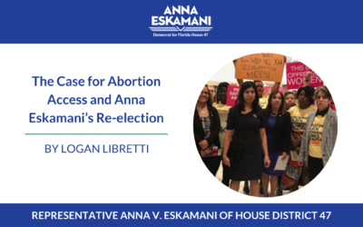 The Case for Abortion Access and Anna Eskamani’s Re-election