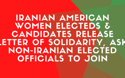 Iranian American Women Electeds & Candidates Release Letter of Solidarity, Ask Non-Iranian Elected Officials to Join