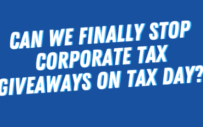 Can We Finally Stop Corporate Tax Giveaways on Tax Day?