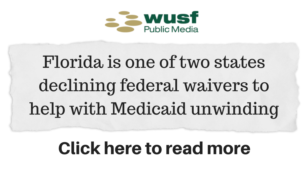 ICYMI: Florida is one of two states declining federal waivers to help with Medicaid unwinding