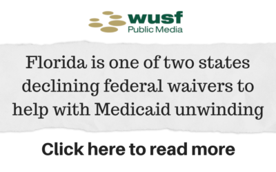 ICYMI: Florida is one of two states declining federal waivers to help with Medicaid unwinding