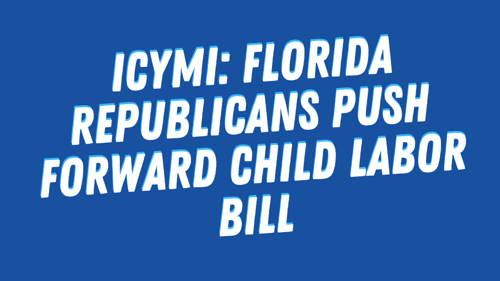 ICYMI: Florida Republicans push forward child labor bill