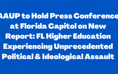 AAUP to Hold Press Conference at Florida Capitol on New Report: FL Higher Education Experiencing Unprecedented Political & Ideological Assault