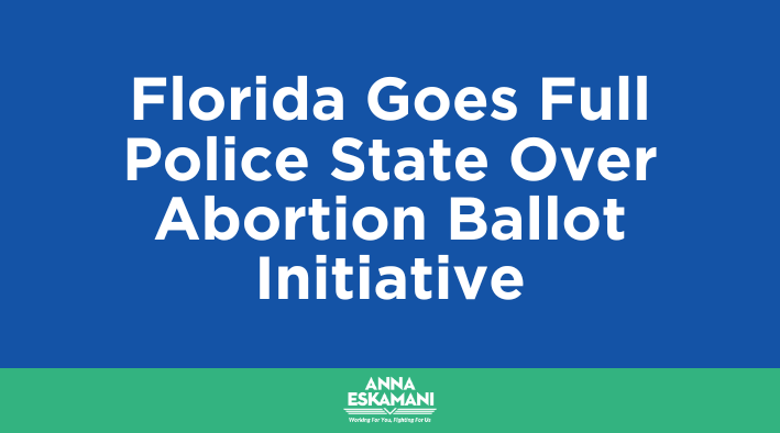 Florida Goes Full Police State Over Abortion Ballot Initiative