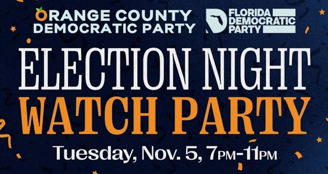 You’re Invited: Democratic Election Watch Party In Orlando 📺