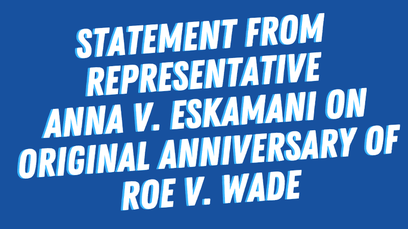 Statement from Representative Anna V. Eskamani on Original Anniversary of Roe v. Wade