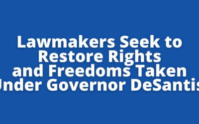 Lawmakers Seek to Restore Rights and Freedoms Taken Under Governor DeSantis