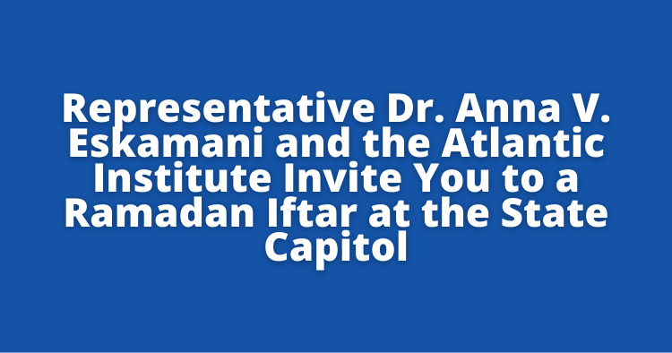 Representative Dr. Anna V. Eskamani and the Atlantic Institute Invite You to a Ramadan Iftar at the State Capitol