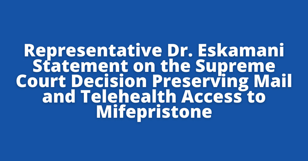 Representative Dr. Anna V. Eskamani Statement on the Supreme Court Decision Preserving Mail and Telehealth Access to Mifepristone