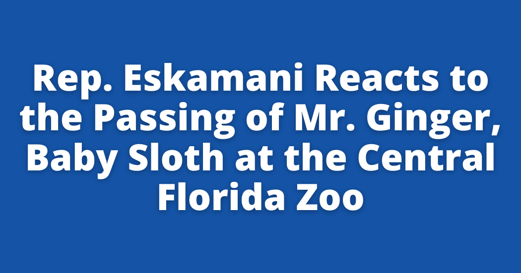 Rep. Eskamani Reacts to the Passing of Mr. Ginger, Baby Sloth at the Central Florida Zoo