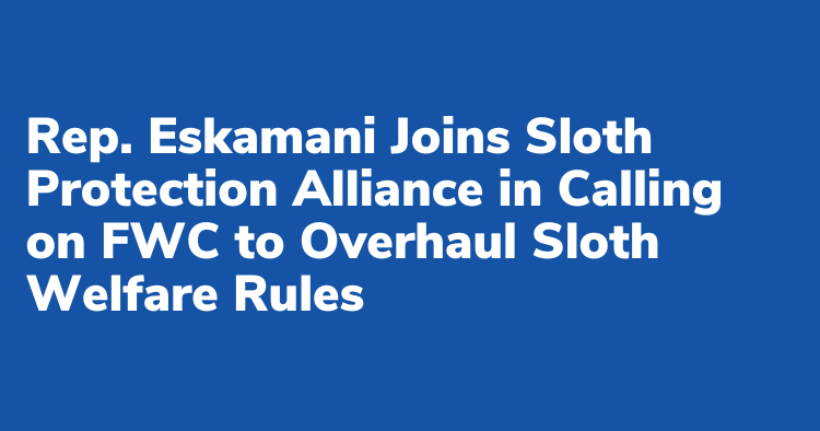 Rep. Eskamani Joins Sloth Protection Alliance in Calling on FWC to Overhaul Sloth Welfare Rules